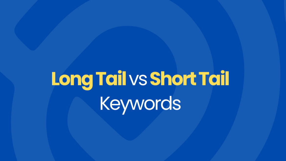 Long-Tail Keywords vs Short-Tail Keywords